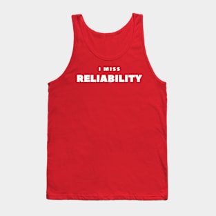 I MISS RELIABILITY Tank Top